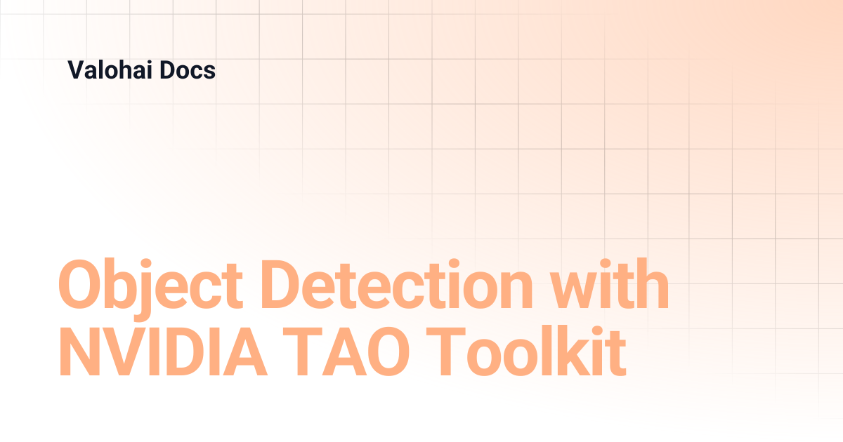 Object Detection with NVIDIA TAO Toolkit | Valohai Docs