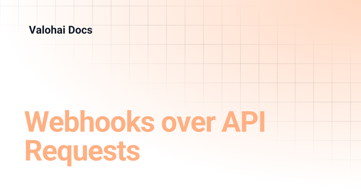 Webhooks over API Requests | Valohai Docs