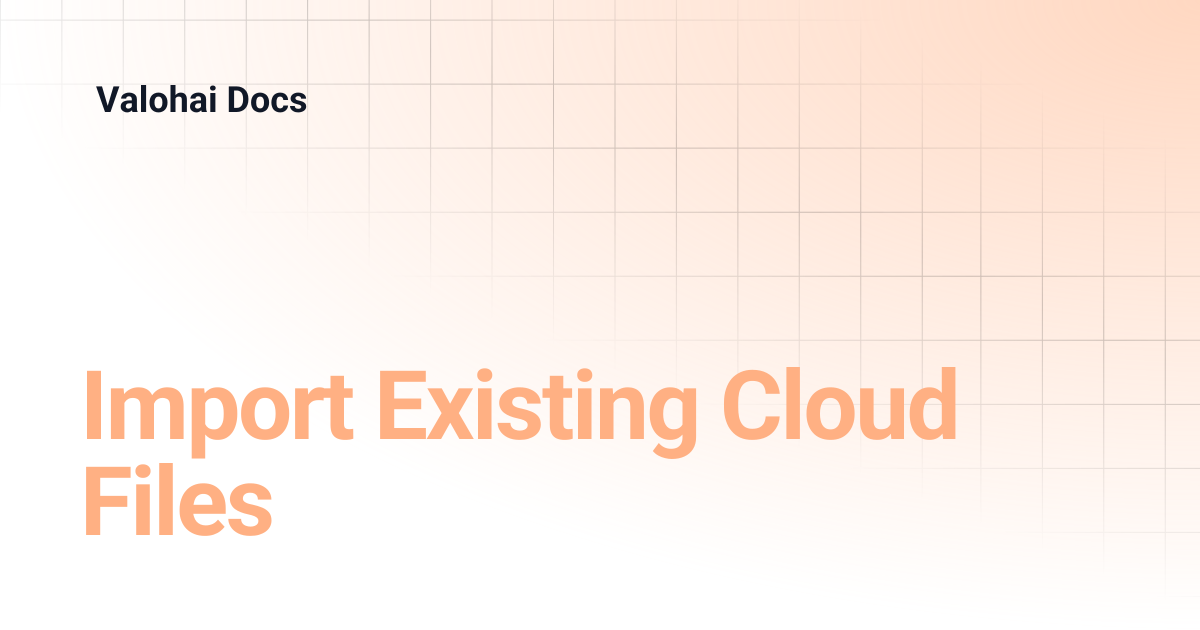 Import Existing Cloud Files | Valohai Docs