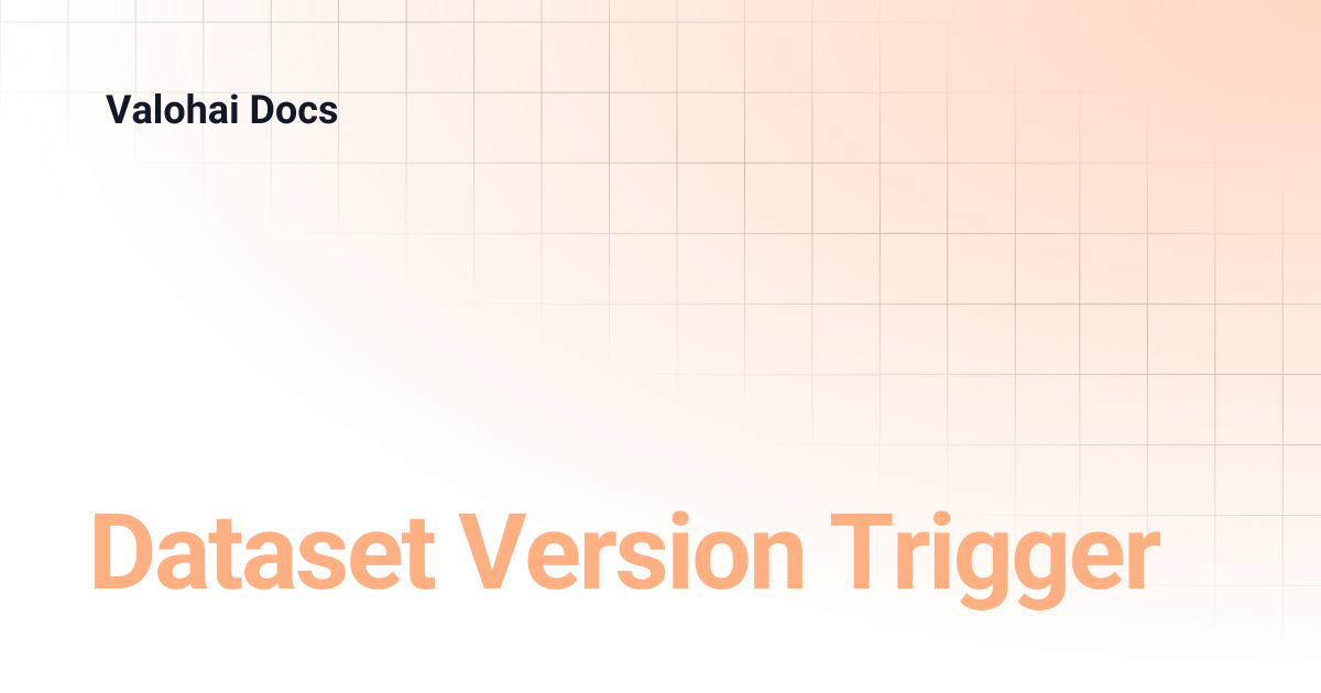 Dataset Version Trigger | Valohai Docs