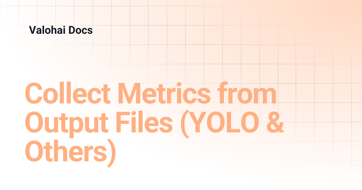 Collect Metrics from Output Files (YOLO & Others) | Valohai Docs