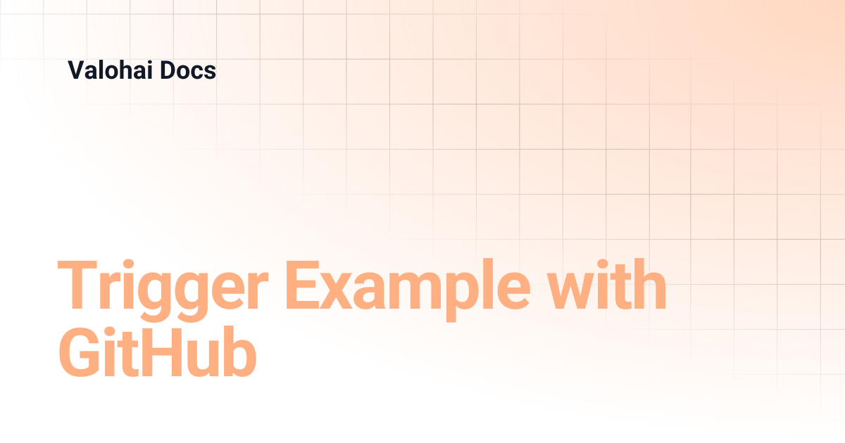Trigger Example with GitHub | Valohai Docs
