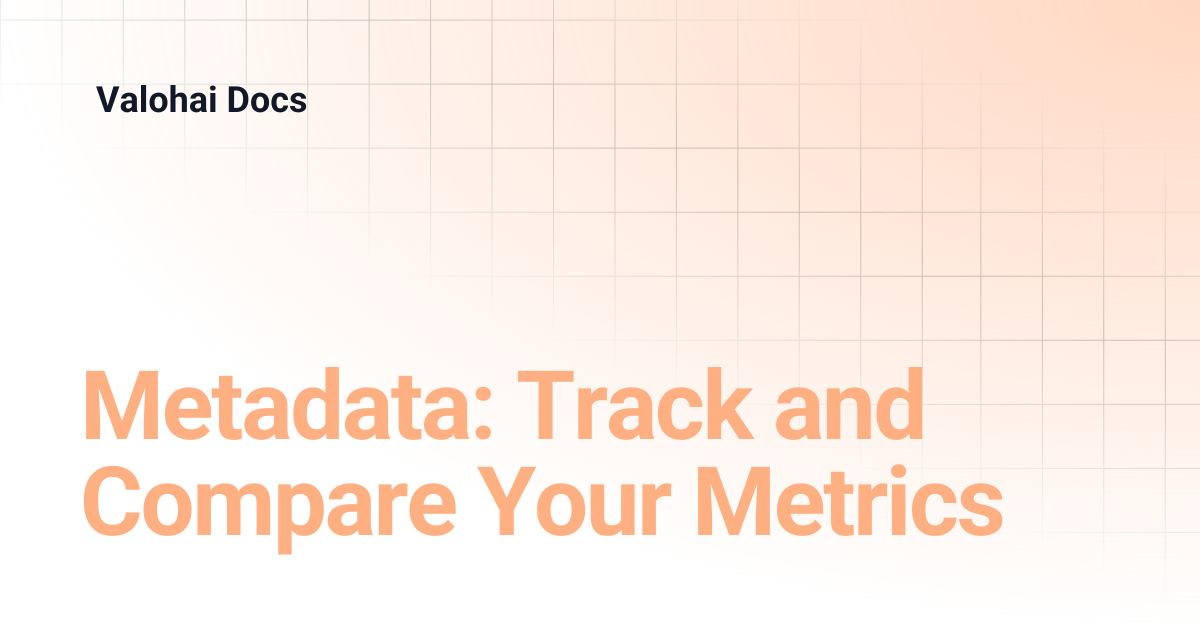 Metadata: Track and Compare Your Metrics | Valohai Docs